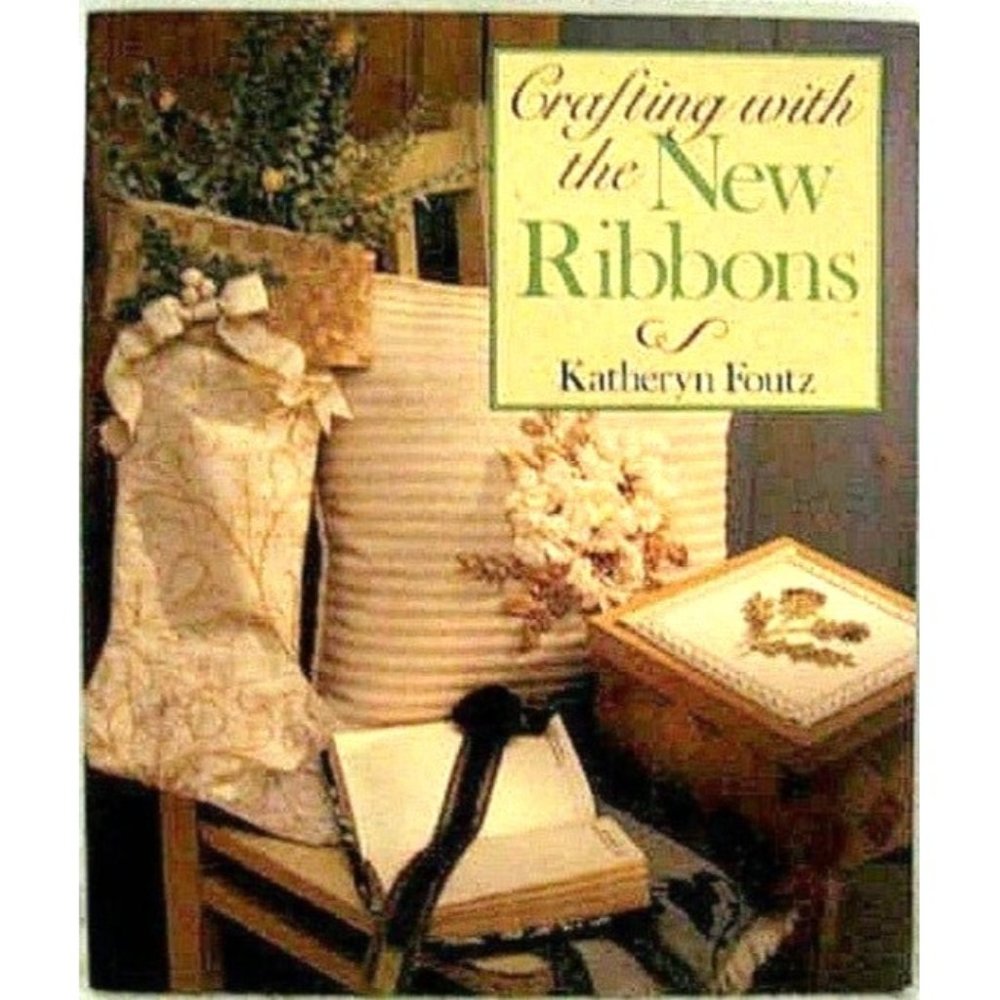 Crafting With the New Ribbons 40 Projects Ribbon Craft Book